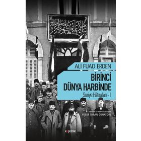 Birinci Dünya Harbinde Suriye Hatıraları 1 - Ali Fuad Erden