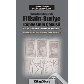 Birinci Dünya Savaşı nda Filistin Suriye Cephesinin Çöküşü - Celil Bozkurt