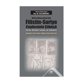 Birinci Dünya Savaşı nda Filistin Suriye Cephesinin Çöküşü - Celil Bozkurt