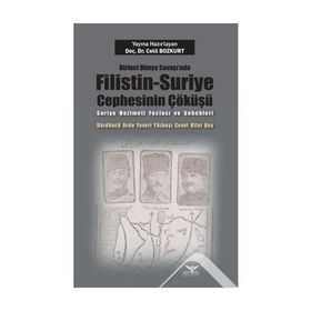 Birinci Dünya Savaşı nda Filistin Suriye Cephesinin Çöküşü - Celil Bozkurt