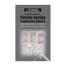 Birinci Dünya Savaşı nda Filistin Suriye Cephesinin Çöküşü - Celil Bozkurt