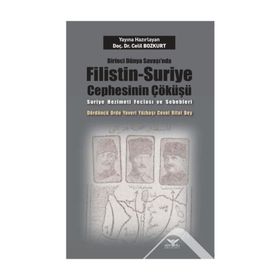 Birinci Dünya Savaşı nda Filistin Suriye Cephesinin Çöküşü - Celil Bozkurt
