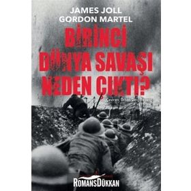 Birinci Dünya Savaşı Neden Çıktı? - James Joll Gordon Martel