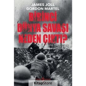Birinci Dünya Savaşı Neden Çıktı? - James Joll Gordon Martel