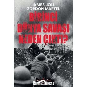 Birinci Dünya Savaşı Neden Çıktı? - James Joll Gordon Martel