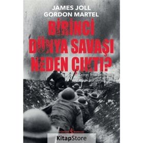 Birinci Dünya Savaşı Neden Çıktı? - James Joll Gordon Martel