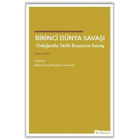 Birinci Dünya Savaşı Odağında Tarih Boyunca Savaş - Kolektif
