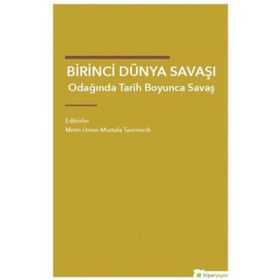 Birinci Dünya Savaşı Odağında Tarih Boyunca Savaş - Kolektif