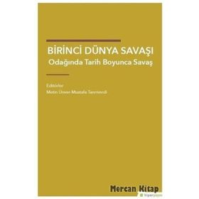 Birinci Dünya Savaşı Odağında Tarih Boyunca Savaş - Kolektif