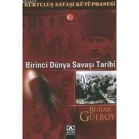 BIRINCI DÜNYA SAVAŞI TARIHI - BURAK GÜLBOY