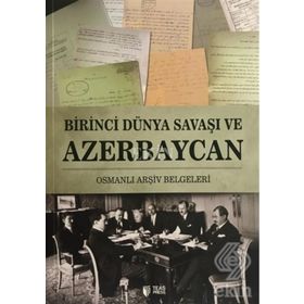 Birinci Dünya Savaşı ve Azerbaycan - Vasif Qafarov