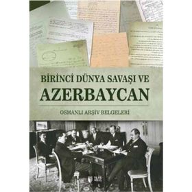 Birinci Dünya Savaşı ve Azerbaycan - Vasif Qafarov