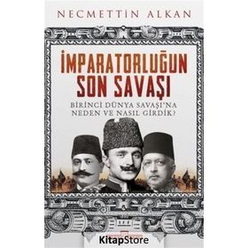Birinci Dünya Savaşı ve Osmanlı İmparatorluğu’nun Sonu - Hüner Tuncer