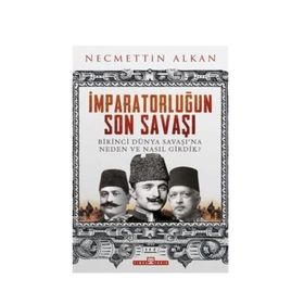 Birinci Dünya Savaşı ve Osmanlı İmparatorluğu’nun Sonu - Hüner Tuncer
