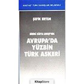 BIRINCI DÜNYA SAVAŞI´NDA AVRUPA´DA YÜZBİN TÜRK ASKERI - ŞEFİK ERTEM