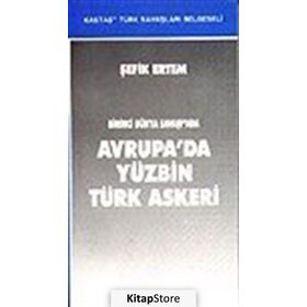 BIRINCI DÜNYA SAVAŞI´NDA AVRUPA´DA YÜZBİN TÜRK ASKERI - ŞEFİK ERTEM