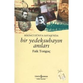Birinci Dünya Savaşı'nda Bir Yedek Subayın Anıları - Faik Tonguç