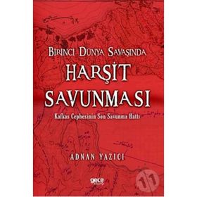 Birinci Dünya Savaşında Harşit Savunması - Adnan Yazıcı