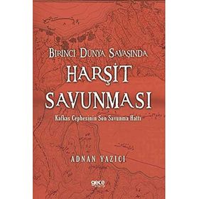 Birinci Dünya Savaşında Harşit Savunması - Adnan Yazıcı