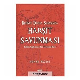 Birinci Dünya Savaşında Harşit Savunması - Adnan Yazıcı