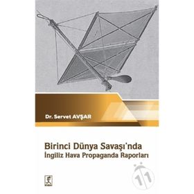 Birinci Dünya Savaşında İngiliz Hava Propaganda Raporları - Servet Avşar