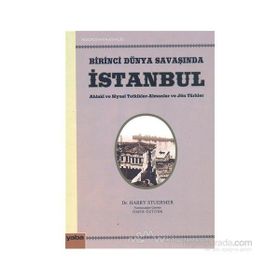 BIRINCI DÜNYA SAVAŞINDA İSTANBUL AHLAKI VE SIYASI TETKIKLER - ALMANLAR VE JÖN TÜRKLER - HARRY STUERMER