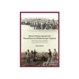 Birinci Dünya Savaşı'nda Kanal - Sina ve Filistin - Suriye Cephesi: Şehit Olan Türk Askerleri - Enes Demir