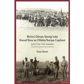 Birinci Dünya Savaşı'nda Kanal - Sina ve Filistin - Suriye Cephesi: Şehit Olan Türk Askerleri - Enes Demir