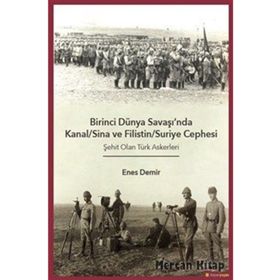 Birinci Dünya Savaşı'nda Kanal - Sina ve Filistin - Suriye Cephesi: Şehit Olan Türk Askerleri - Enes Demir