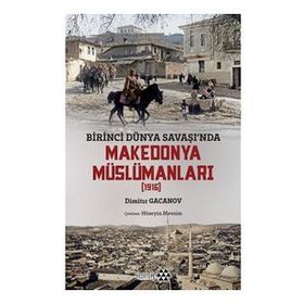 Birinci Dünya Savaşında Makedonya Müslümanları (1916) Yeditepe Yayınevi