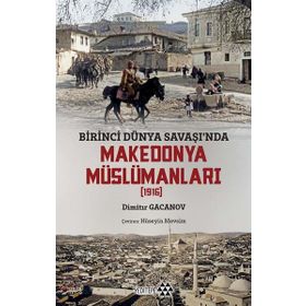 Birinci Dünya Savaşında Makedonya Müslümanları (1916) Yeditepe Yayınevi