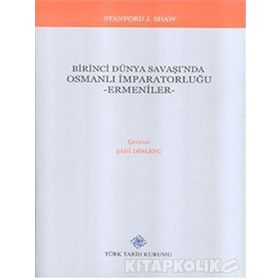 Birinci Dünya Savaşı’nda Osmanlı İmparatorluğu Savaşa Giriş - Stanford J. Shaw