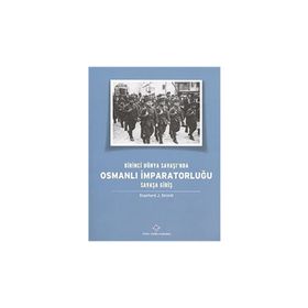 Birinci Dünya Savaşı’nda Osmanlı İmparatorluğu Savaşa Giriş - Stanford J. Shaw