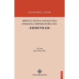 Birinci Dünya Savaşı’nda Osmanlı İmparatorluğu Savaşa Giriş - Stanford J. Shaw