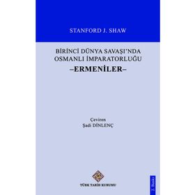 Birinci Dünya Savaşı’nda Osmanlı İmparatorluğu Savaşa Giriş - Stanford J. Shaw