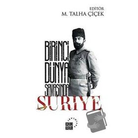 Birinci Dünya Savaşında Suriye - M. Talha Çiçek