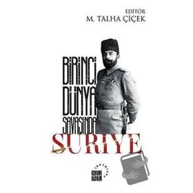 Birinci Dünya Savaşında Suriye - M. Talha Çiçek