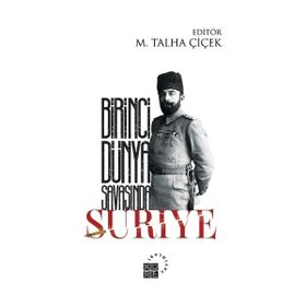 Birinci Dünya Savaşında Suriye - M. Talha Çiçek