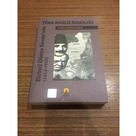 BIRINCI DÜNYA SAVAŞINDA TÜRK İNGİLİZ İLİŞKİLERİ 1914-1918 - DURDU MEHMET BURAK