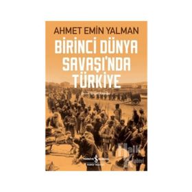 Birinci Dünya Savaşı'nda Türkiye - Ahmet Emin Yalman