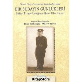 Birinci Dünya Savaşından Kurtuluş Savaşına Bir Subayın Günlükleri - İhsan İplikçioğlu Ömer Yıldırım