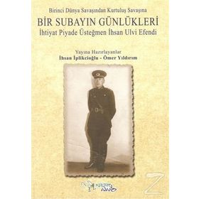 Birinci Dünya Savaşından Kurtuluş Savaşına Bir Subayın Günlükleri - İhsan İplikçioğlu Ömer Yıldırım