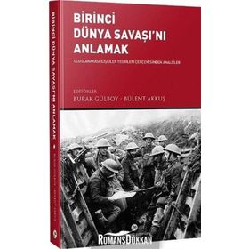 Birinci Dünya Savaşı'nı Anlamak - Burak Gülboy