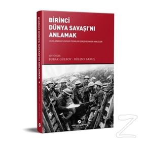 Birinci Dünya Savaşı'nı Anlamak - Burak Gülboy