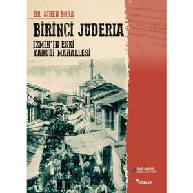 Birinci Juderia - İzmirin Eski Yahudi Mahallesi Gözlem Gazetecilik
