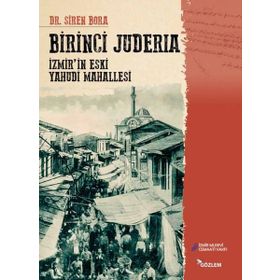 Birinci Juderia - İzmirin Eski Yahudi Mahallesi Gözlem Gazetecilik