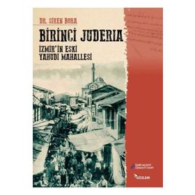 Birinci Juderia - İzmirin Eski Yahudi Mahallesi Gözlem Gazetecilik
