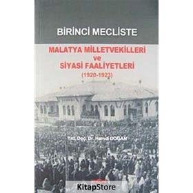 Birinci Mecliste Malatya Milletvekilleri ve Siyasi Faaliyetleri - Hamdi Doğan
