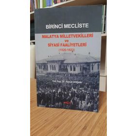 Birinci Mecliste Malatya Milletvekilleri ve Siyasi Faaliyetleri - Hamdi Doğan