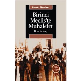 Birinci Meclis’te Muhalefet - Ahmet Demirel - İletişim Yayınevi